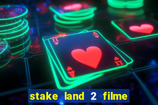 stake land 2 filme completo dublado